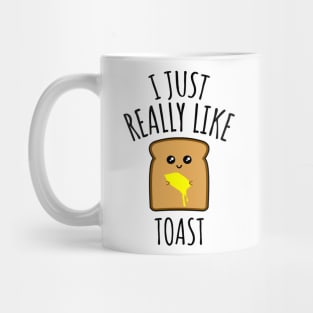 I Just Really Like Toast Mug